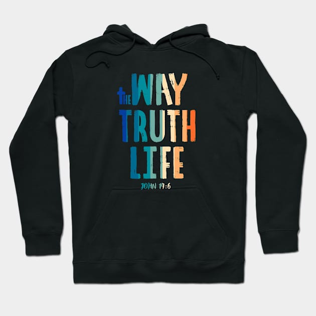 The Way the Truth & the Life - John 14:6 Hoodie by GreatIAM.me